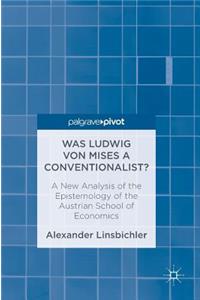 Was Ludwig Von Mises a Conventionalist?