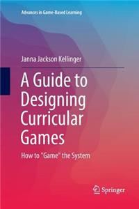 Guide to Designing Curricular Games