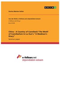 China - A Country of Cannibals? The Motif of Cannibalism in Lu Xun's A Madman's Diary