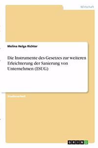 Instrumente des Gesetzes zur weiteren Erleichterung der Sanierung von Unternehmen (ESUG)