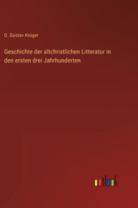 Geschichte der altchristlichen Litteratur in den ersten drei Jahrhunderten