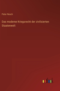 Das moderne Kriegsrecht der zivilisierten Staatenwelt