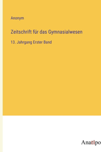 Zeitschrift für das Gymnasialwesen