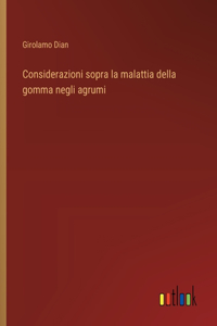 Considerazioni sopra la malattia della gomma negli agrumi