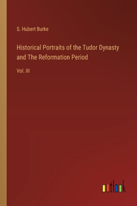 Historical Portraits of the Tudor Dynasty and The Reformation Period