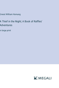 Thief in the Night; A Book of Raffles' Adventures