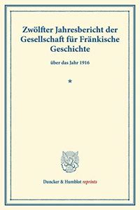 Zwolfter Jahresbericht Der Gesellschaft Fur Frankische Geschichte