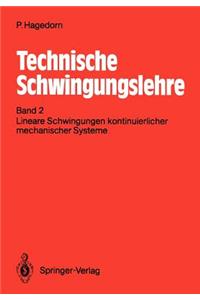 Technische Schwingungslehre: Band 2: Lineare Schwingungen Kontinuierlicher Mechanischer Systeme