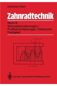 Zahnradtechnik: Band II: Stirnradverzahnungen - Profilverschiebung, Toleranzen, Festigkeit