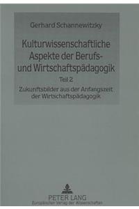 Kulturwissenschaftliche Aspekte Der Berufs- Und Wirtschaftspaedagogik