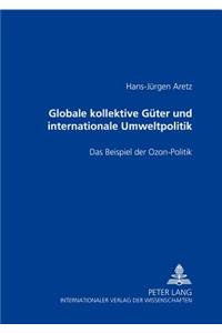 Globale Kollektive Gueter Und Internationale Umweltpolitik