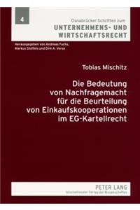 Die Bedeutung Von Nachfragemacht Fuer Die Beurteilung Von Einkaufskooperationen Im Eg-Kartellrecht