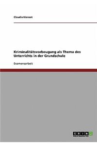 Kriminalitätsvorbeugung als Thema des Unterrichts in der Grundschule