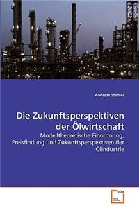 Zukunftsperspektiven der Ölwirtschaft