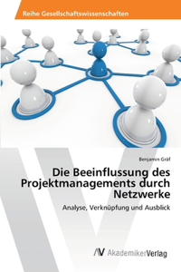 Die Beeinflussung des Projektmanagements durch Netzwerke