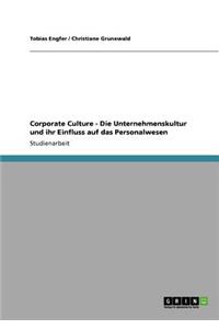 Corporate Culture - Die Unternehmenskultur und ihr Einfluss auf das Personalwesen
