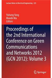 Proceedings of the 2nd International Conference on Green Communications and Networks 2012 (Gcn 2012): Volume 3