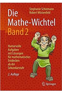 Die Mathe-Wichtel Band 2: Humorvolle Aufgaben Mit Lösungen Für Mathematisches Entdecken AB Der Sekundarstufe