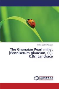 Ghanaian Pearl millet [Pennisetum glaucum, (L), R.Br] Landrace