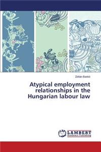 Atypical Employment Relationships in the Hungarian Labour Law
