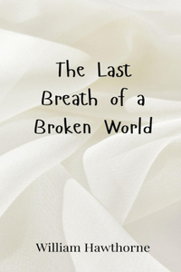 The Last Breath of a Broken World