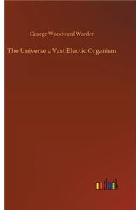 The Universe a Vast Electic Organism