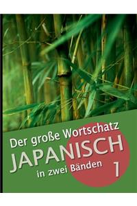 große Wortschatz Japanisch in zwei Bänden Band 1