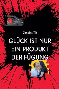 Glück ist nur ein Produkt der Fügung