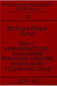 Naturwissenschaftlich-Technischer Unterricht Unter Dem Anspruch Der Allgemeinbildung