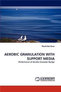 Aerobic Granulation with Support Media