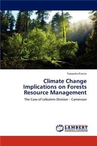 Climate Change Implications on Forests Resource Management