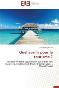 Quel Avenir Pour Le Tourisme ?