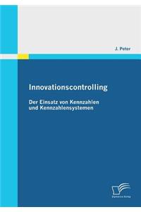 Innovationscontrolling: Der Einsatz von Kennzahlen und Kennzahlensystemen