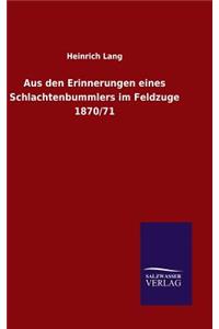 Aus den Erinnerungen eines Schlachtenbummlers im Feldzuge 1870/71