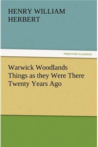 Warwick Woodlands Things as They Were There Twenty Years Ago