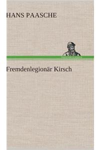 Fremdenlegionär Kirsch