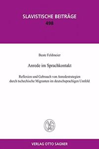 Anrede Im Sprachkontakt. Reflexion Und Gebrauch Von Anredestrategien Durch Tschechische Migranten Im Deutschsprachigen Umfeld