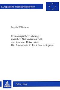 Kosmologische Dichtung Zwischen Naturwissenschaft Und Innerem Universum: - Die Astronomie in Jean Pauls «Hesperus»