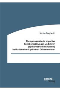 Therapieassoziierte kognitive Funktionsstörungen und deren psychometrische Erfassung bei Patienten mit primären Gehirntumoren