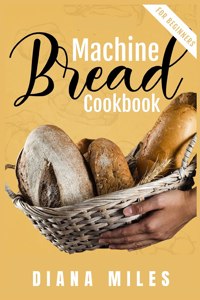 Bread Machine Cookbook for Beginners