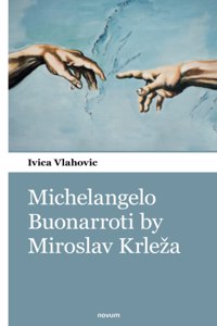 Michelangelo Buonarroti by Miroslav Krleza
