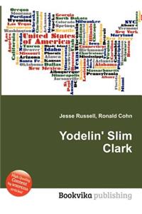 Yodelin' Slim Clark