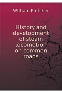 History and Development of Steam Locomotion on Common Roads