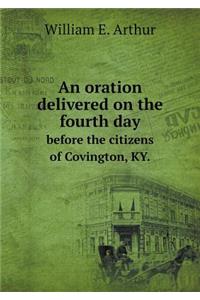An oration delivered on the fourth day before the citizens of Covington, KY.
