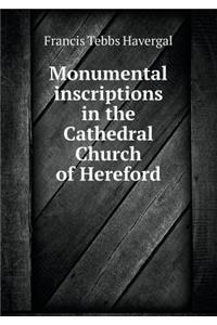 Monumental Inscriptions in the Cathedral Church of Hereford