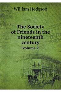 The Society of Friends in the Nineteenth Century Volume 2