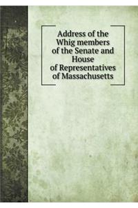 Address of the Whig members of the Senate and House of Representatives of Massachusetts