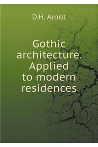 Gothic Architecture. Applied to Modern Residences