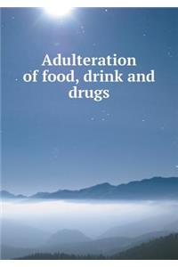 Adulteration of Food, Drink and Drugs