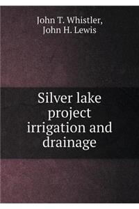 Silver lake project irrigation and drainage